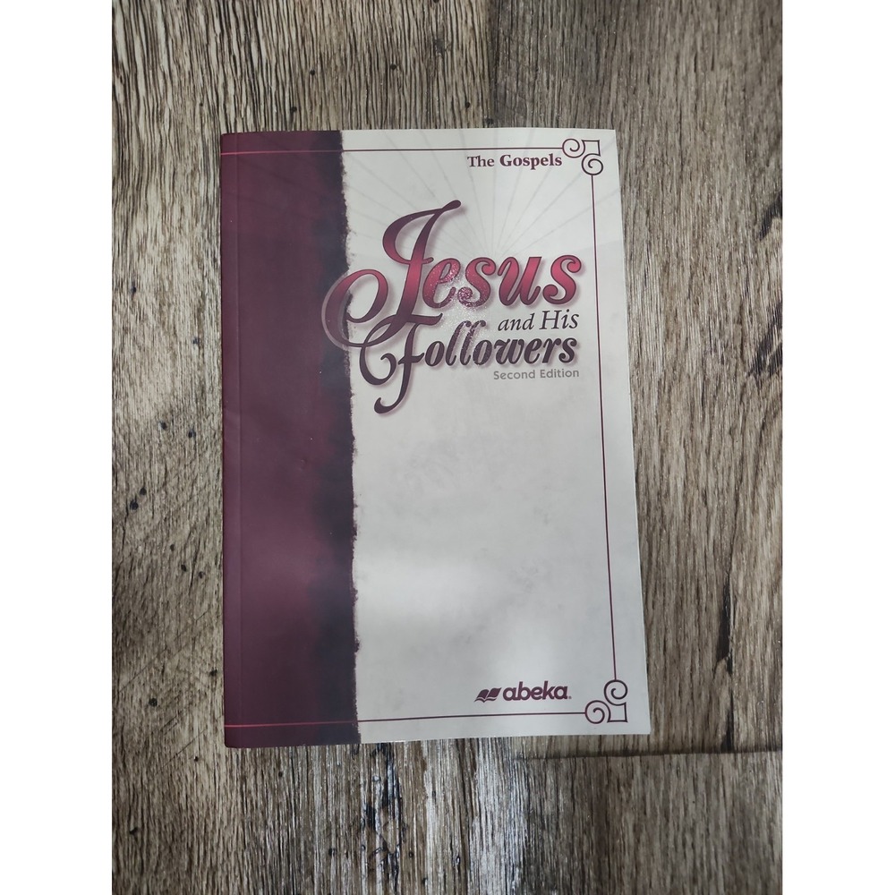 A Beka Jesus And His Followers New Abeka Second Edition The Gospels